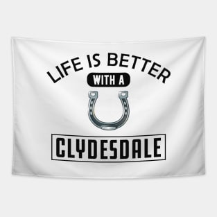 Clydesdale Horse - Life is better with a clydesdale Tapestry