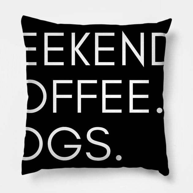 Weekends Coffee Dogs Dog Owners Pillow by karolynmarie