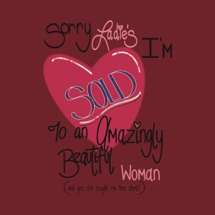 Sorry ladies I’m sold! T-Shirt