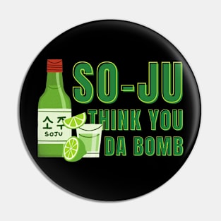 Funny So-ju Think You Da Bomb Pin