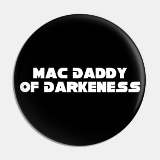 Dark MacDaddy of Darkness Pin