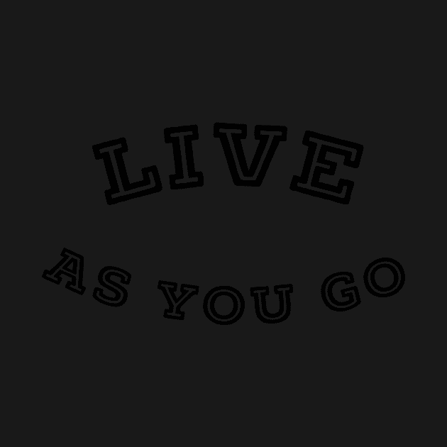 Live as you go by Astral53
