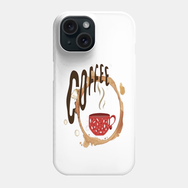 Coffee makes everything in life better Phone Case by M Dee Signs