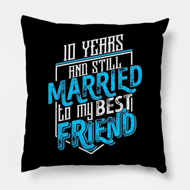 '10 Years and Still Married' Cute Anniversary Gift Pillow by ourwackyhome