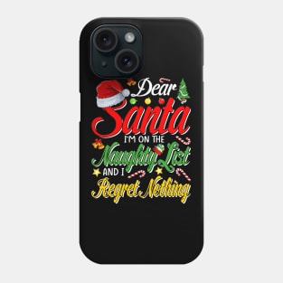 Dear Santa I'm on the Naughty List and I Regret Nothing T-Shirt Phone Case