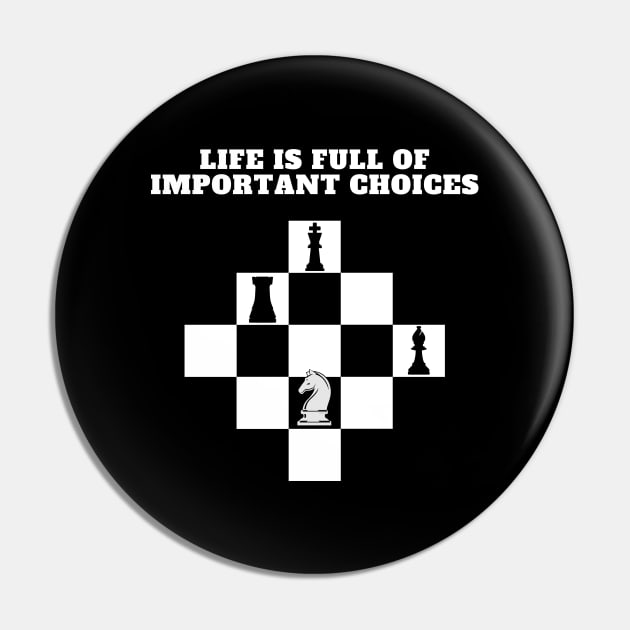 Life is Full of Important Choices (Chess Version) Pin by JettDes