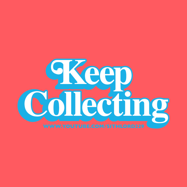 SithLord229: Keep Collecting by SithLord229