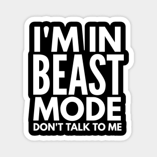 I'm In Beast Mode Don't Talk To Me - Workout Magnet