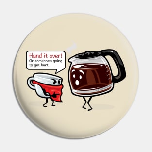 COFFEE HOLD UP Pin