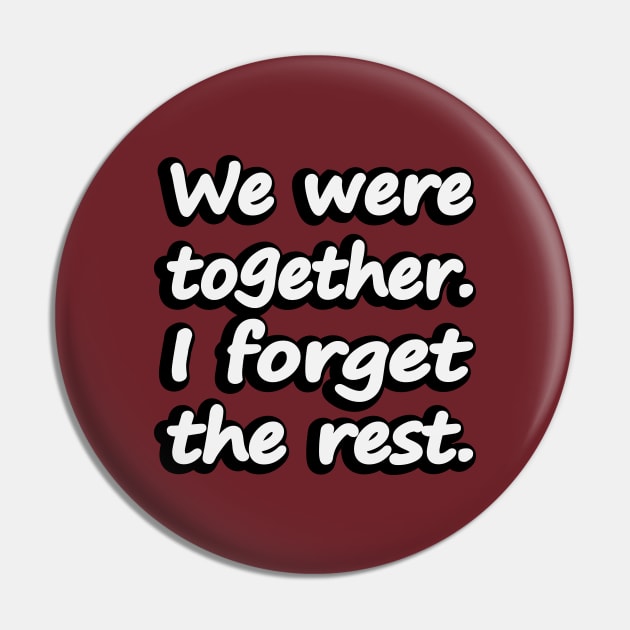 We were together. I forget the rest Pin by DinaShalash