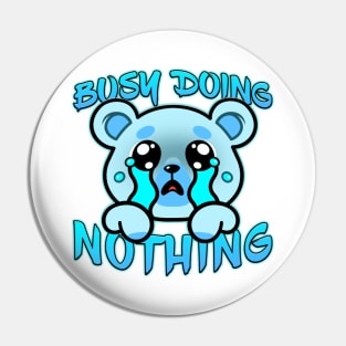 Busy Doing Nothing Bear Pin