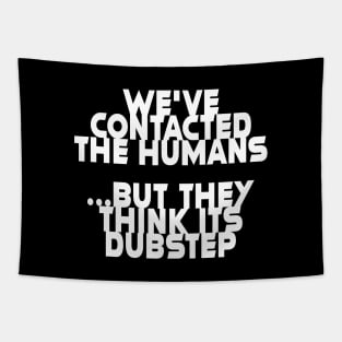 we've contacted the humans ... Tapestry