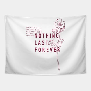 Nothing Last Forever Tapestry