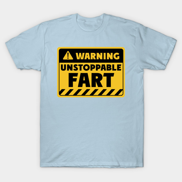 Disover Unstoppable Fart - Unstoppable Fart - T-Shirt