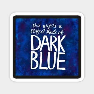 This Night's A Perfect Shade of Dark Blue Magnet