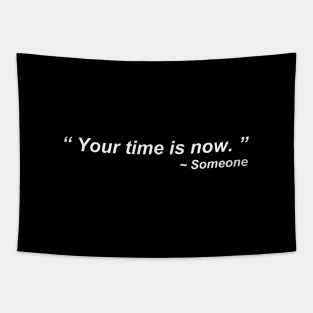 Your Time Is Now Tapestry