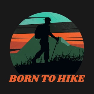 Born to Hike Hiking Outdoors Funny Hiking Adventure Hiking T-Shirt