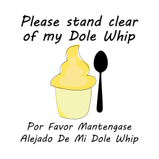 Please Stand clear of my Dole Whip T-Shirt