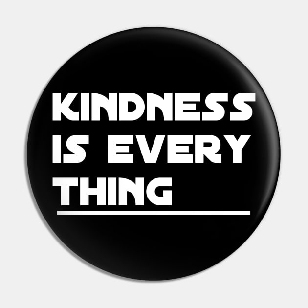 Kindness is everything Pin by Wild man 2