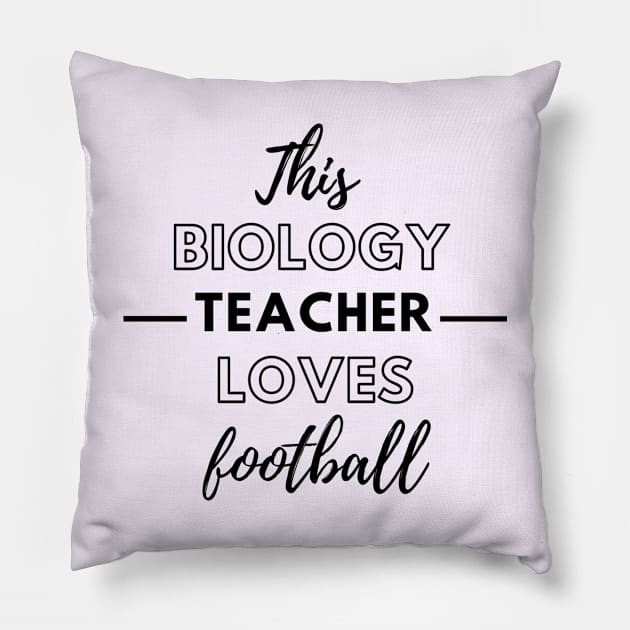 This Biology Teacher Loves Football Pillow by Petalprints