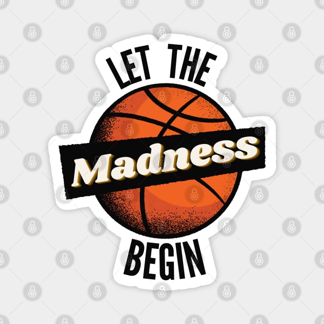 Let The Madness Begin Magnet by Bruno Pires