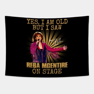 Yes I'm Old But I Saw Reba Mcentire On Stage Tapestry