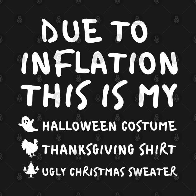 Due To Inflation This is My Halloween Costume Thanksgiving Shirt Christmas Sweater by Myartstor 