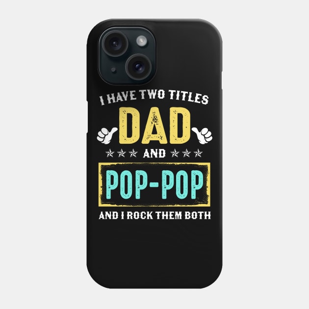 I Have Two Titles Dad And Poppop And I Rock Them Both Phone Case by Kimko