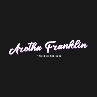 Aretha Franklin Spirit in the Dark T-Shirt