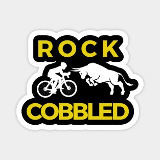 ROCK COBBLED - GRAVEL CYCLING T-SHIRT / GRAVEL CYCLING GIFTS / FUN GRAVEL T-SHIRTS / GRAVEL BIKES / GRAVEL RIDING / FUN GRAVEL T-SHIRTS /ROCK COBBLERS GIFT Magnet