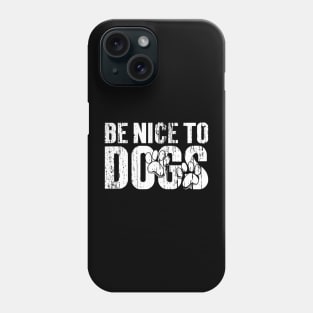 Be nice to Dogs Vintage v3 Phone Case