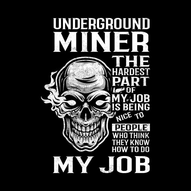 Underground Miner T Shirt - The Hardest Part Gift Item Tee by candicekeely6155