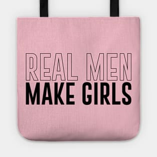 Real men make girls (black text) Tote