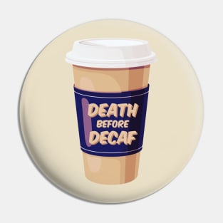 Death Before Decaf (White Coffee) Pin