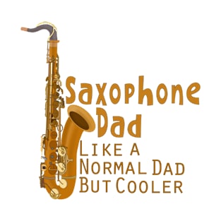 Saxophone Dad Like a Normal Dad But Cooler T-Shirt