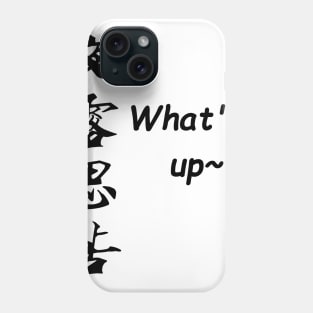 whats up Phone Case