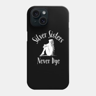 Silver Sisters Never Dye Phone Case