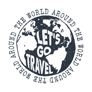 Lets Go Travel Around The World T-Shirt