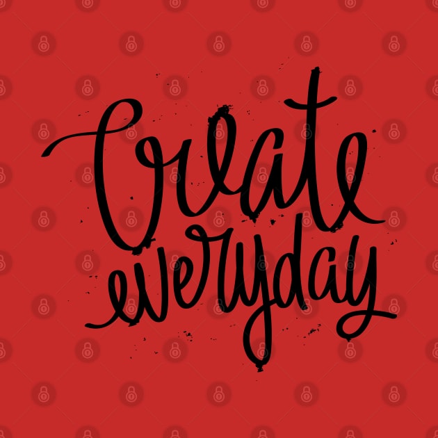 Create Everyday by wahmsha