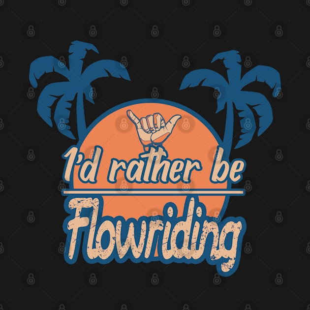 Id rather be flowriding by LiquidLine