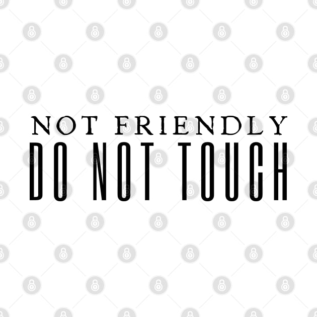 Not Friendly Do Not Touch by HobbyAndArt