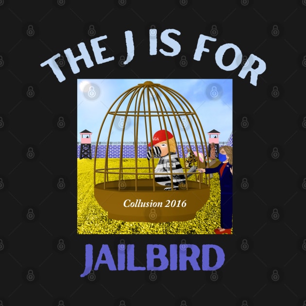 Donald J Trump Jailbird Hillary Clinton Collusion 2016 by Funny Bone