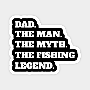 Dad The Man The Myth The Fishing Legend Magnet