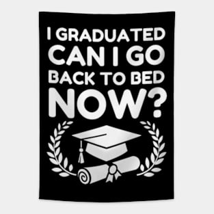 I Graduated Can I Go Back To Bed Now_ Class of 2024 Grad Gift For Her Him Funny Tapestry