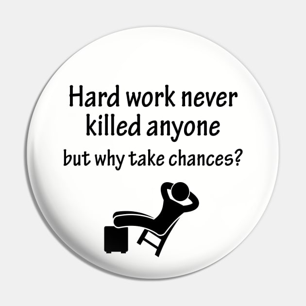 Hard work never killed anyone but why take chances Pin by Ansanta