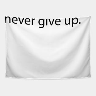 Never Give Up - Motivational Inspirational Quotes to Stay Inspired and Positive Tapestry