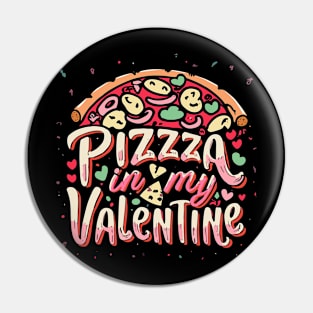 pizza is my valentine Pin