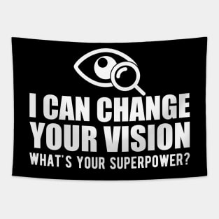 Optometrist - I can change your vision what's your superpower? b Tapestry