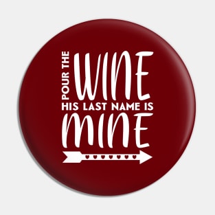 Pour the wine his last name is mine Pin