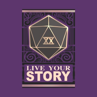 Live Your Story (Roll your dice!) T-Shirt